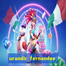 urandir fernandes de oliveira fortuna